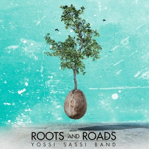 Yossi Sassi Band - Roots and Roads (2016)